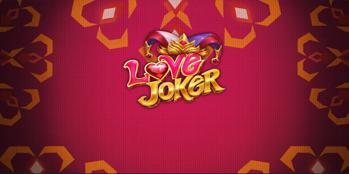 Waktu Terbaik Bermain Slot Love Joker Untuk Menang Besar