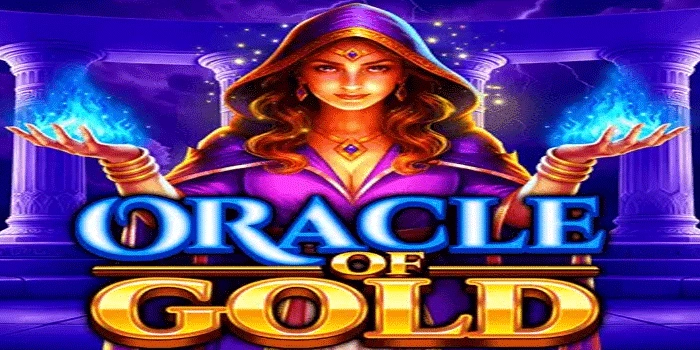 Tips Mudah dan Efektif Untuk Jackpot di Slot Oracle Of Gold