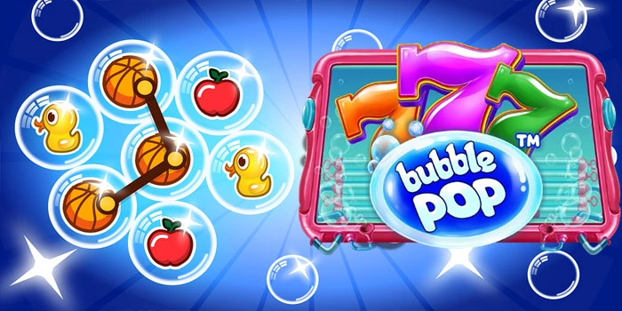Cara Efektif Menang di Slot Bubble Pop

