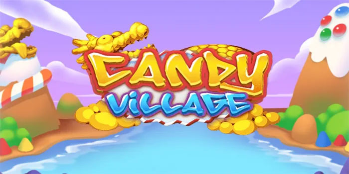 Cara Memicu Fitur Unggul Slot Candy Village Mudah