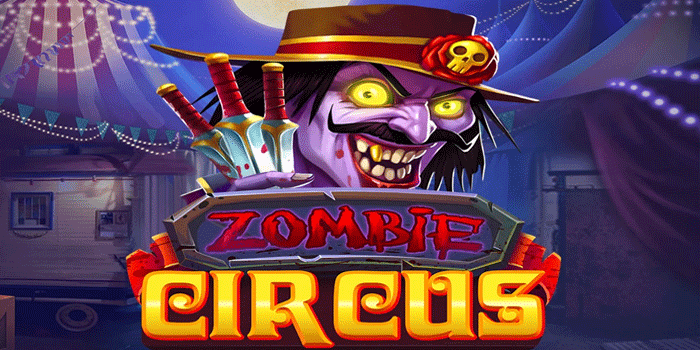 Tips Menang Besar Dengan Mudah Bermain Slot Zombie Circus